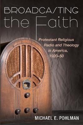 Broadcasting the Faith(English, Hardcover, Pohlman Michael E)