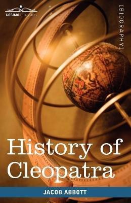 History of Cleopatra, Queen of Egypt(English, Paperback, Abbott Jacob)