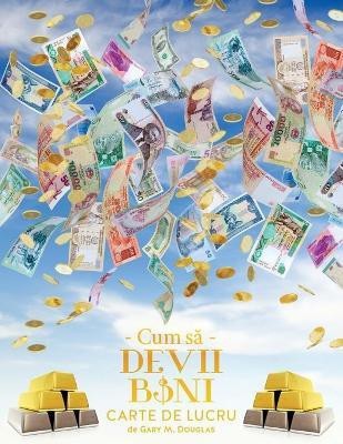 Cum Să Devii Bani Carte de Lucru - How to Become Money Workbook Romanian(Others, Paperback, Douglas Gary M)