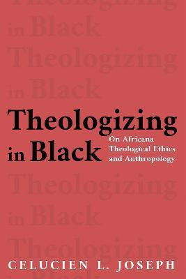 Theologizing in Black(English, Paperback, Joseph Celucien L.)