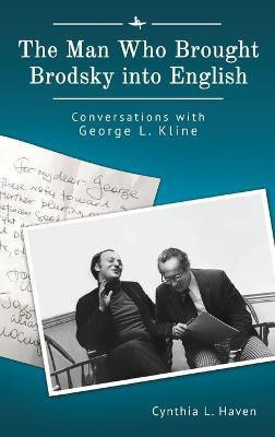 The Man Who Brought Brodsky into English(English, Hardcover, Haven Cynthia L.)
