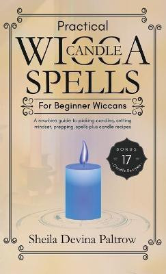 Practical Wicca Candle Spells for Beginner Wiccans(English, Hardcover, Paltrow Sheila Devina)