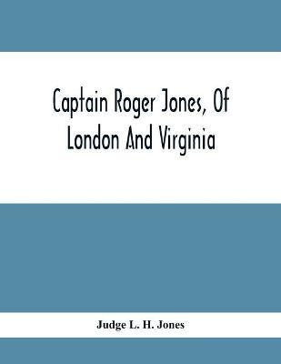 Captain Roger Jones, Of London And Virginia(English, Paperback, L H Jones Judge)