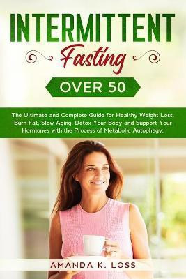 Intermittent Fasting Over 50(English, Paperback, Amanda K Loss)