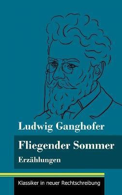 Fliegender Sommer(German, Hardcover, Ganghofer Ludwig)