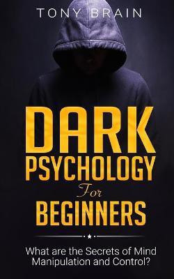 Dark Psychology for Beginners(English, Paperback, Tony Brain)