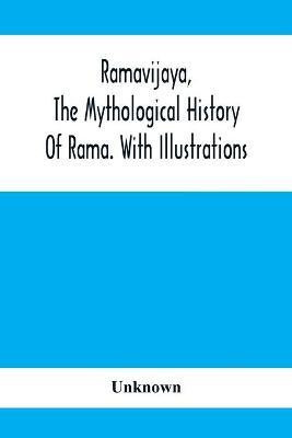 Ramavijaya, The Mythological History Of Rama. With Illustrations(English, Paperback, unknown)