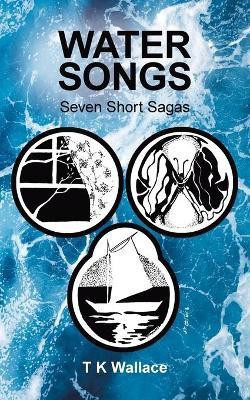 Water Songs(English, Paperback, Wallace T K)