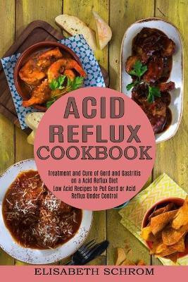 Acid Reflux Cookbook(English, Paperback, Schrom Elisabeth)