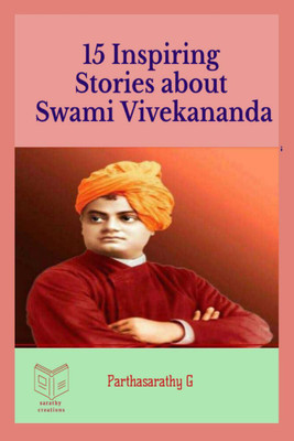 15 Inspiring Stories about SWAMI VIVEKANANDA(English, Paperback, Parthasarathy G)