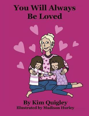 You Will Always Be Loved(English, Paperback, Quigley Kim)