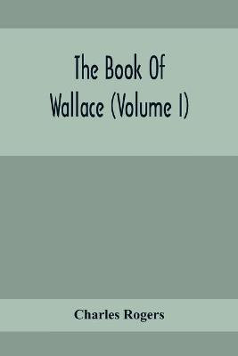 The Book Of Wallace (Volume I)(English, Paperback, Rogers Charles)