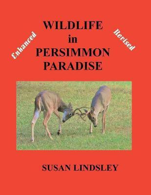 Wildlife in Persimmon Paradise (Enhanced and Revised)(English, Paperback, Lindsley Susan)