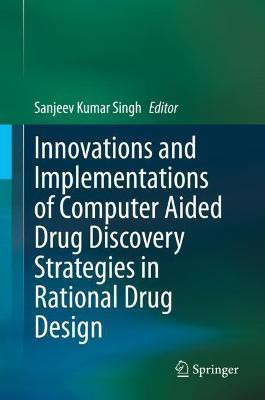 Innovations and Implementations of Computer Aided Drug Discovery Strategies in Rational Drug Design(English, Hardcover, unknown)