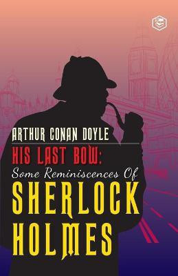 His Last Bow(English, Paperback, Doyle Arthur Conan Sir)