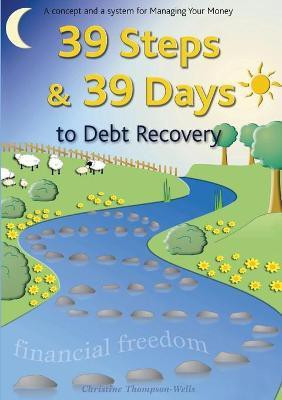 39 Steps and 39 Days to Debt Recovery a Concept and a System for Managing Your Money(English, Mixed media product, Thompson-Wells Christine)
