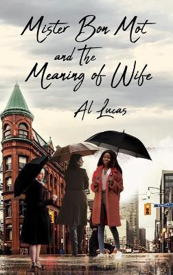Mister Bon Mot and the Meaning of Wife(English, Hardcover, Lucas Al)