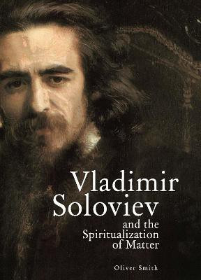 Vladimir Soloviev and the Spiritualization of Matter(English, Paperback, Smith Oliver)