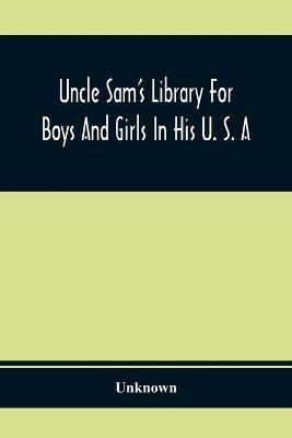 Uncle Sam'S Library For Boys And Girls In His U. S. A(English, Paperback, unknown)
