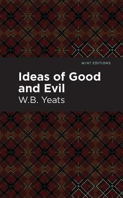 Ideas of Good and Evil(English, Paperback, Yeats William Butler)