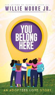 You Belong Here(English, Hardcover, Moore Willie Jr)