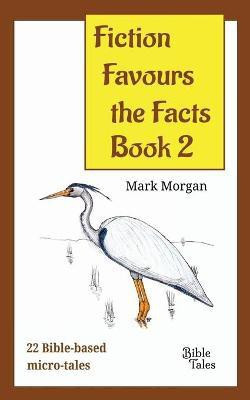 Fiction Favours the Facts - Book 2(English, Paperback, Morgan Mark Timothy)