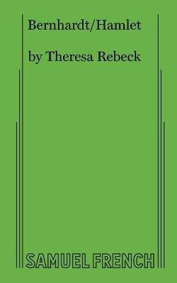 Bernhardt/Hamlet(English, Paperback, Rebeck Theresa)