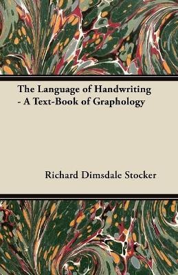 The Language of Handwriting - A Text-Book of Graphology(English, Paperback, Stocker Richard Dimsdale)