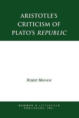 Aristotle's Criticism of Plato's Republic(English, Paperback, Mayhew Robert)
