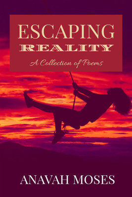 Escaping Reality(English, Paperback, Anavah Moses)