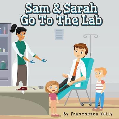 Sam and Sarah Go To the Lab(English, Paperback, Kelly Franchesca)