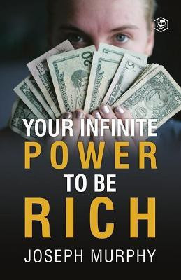 Your Infinite Power to be Rich(English, Paperback, Murphy Joseph)