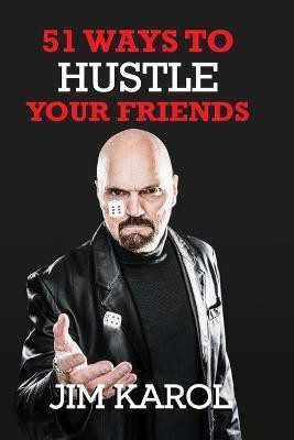 51 Ways To Hustle Your Friends(English, Paperback, Karol Jim)