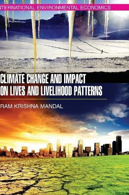 Climate Change and Impact on Lives and Livelihood Patterns(English, Hardcover, Mandal Ram Krishna)
