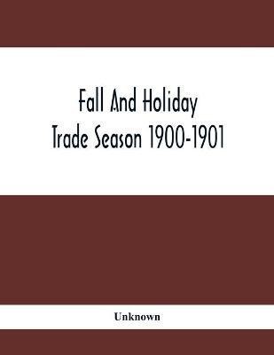 Fall And Holiday Trade Season 1900-1901(English, Paperback, unknown)