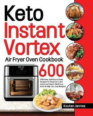 Keto Instant Vortex Air Fryer Oven Cookbook(English, Paperback, Jannes Koutan)
