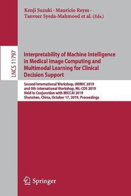 Interpretability of Machine Intelligence in Medical Image Computing and Multimodal Learning for Clinical Decision Support(English, Paperback, unknown)