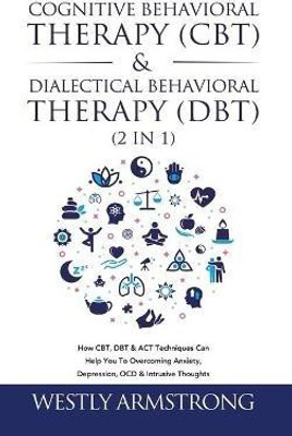 Cognitive Behavioral Therapy (CBT) & Dialectical Behavioral Therapy (DBT) (2 in 1)(English, Hardcover, Armstrong Wesley)