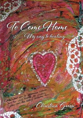 To Come Home(English, Paperback, Grossi Christina)