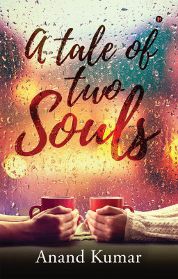 A Tale of Two Souls(English, Paperback, Kumar Anand)