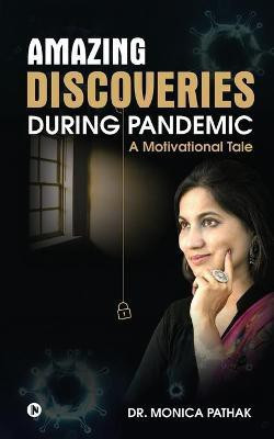Amazing Discoveries During Pandemic(English, Paperback, Dr Monica Pathak)