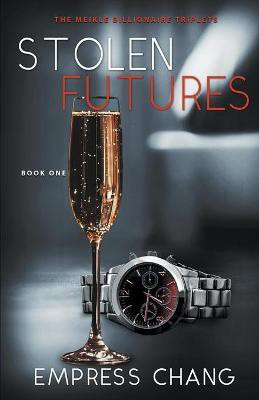 Stolen Futures (The Meikle Billionaire Triplets Book One)(English, Paperback, Chang Empress)