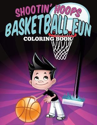 Shootin' Hoops - Basketball Fun Coloring Book(English, Paperback, Gantz Jennifer)