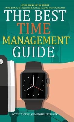 The Best Time Management Guide(English, Hardcover, Tucker Scott)