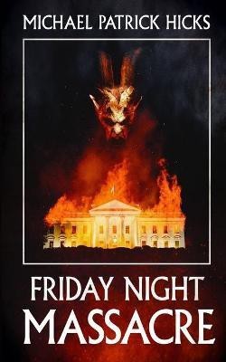 Friday Night Massacre(English, Paperback, Hicks Michael Patrick)