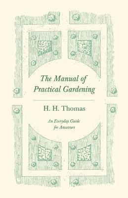 The Manual of Practical Gardening - An Everyday Guide for Amateurs(English, Paperback, unknown)