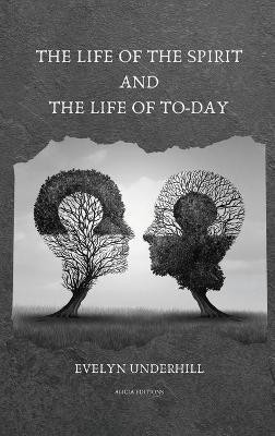 The Life of the Spirit and the Life of To-day(English, Hardcover, Underhill Evelyn)