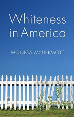 Whiteness in America(English, Paperback, McDermott Monica)