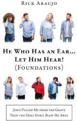 He Who Has an Ear... Let Him Hear! (Foundations)(English, Paperback, Araujo Rick)