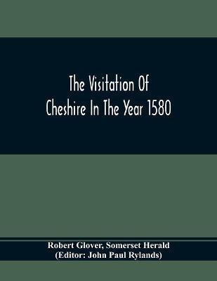 The Visitation Of Cheshire In The Year 1580(English, Paperback, Glover Robert)